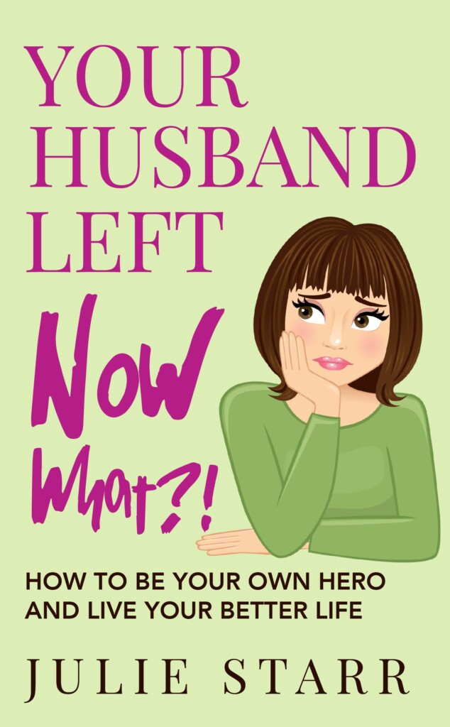 Your Husband Left - Now What!